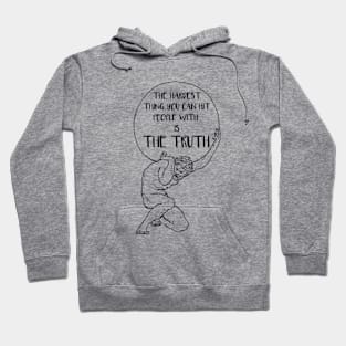 Truth is hardest Hoodie